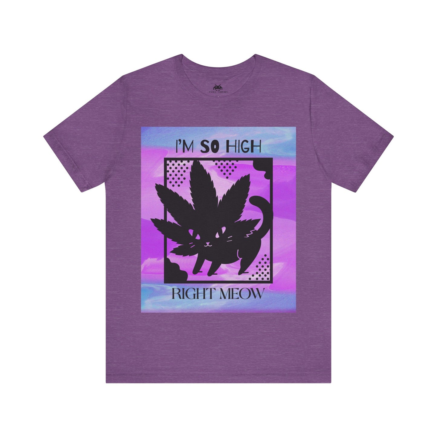 I'm so high right meow - Unisex T-shirt