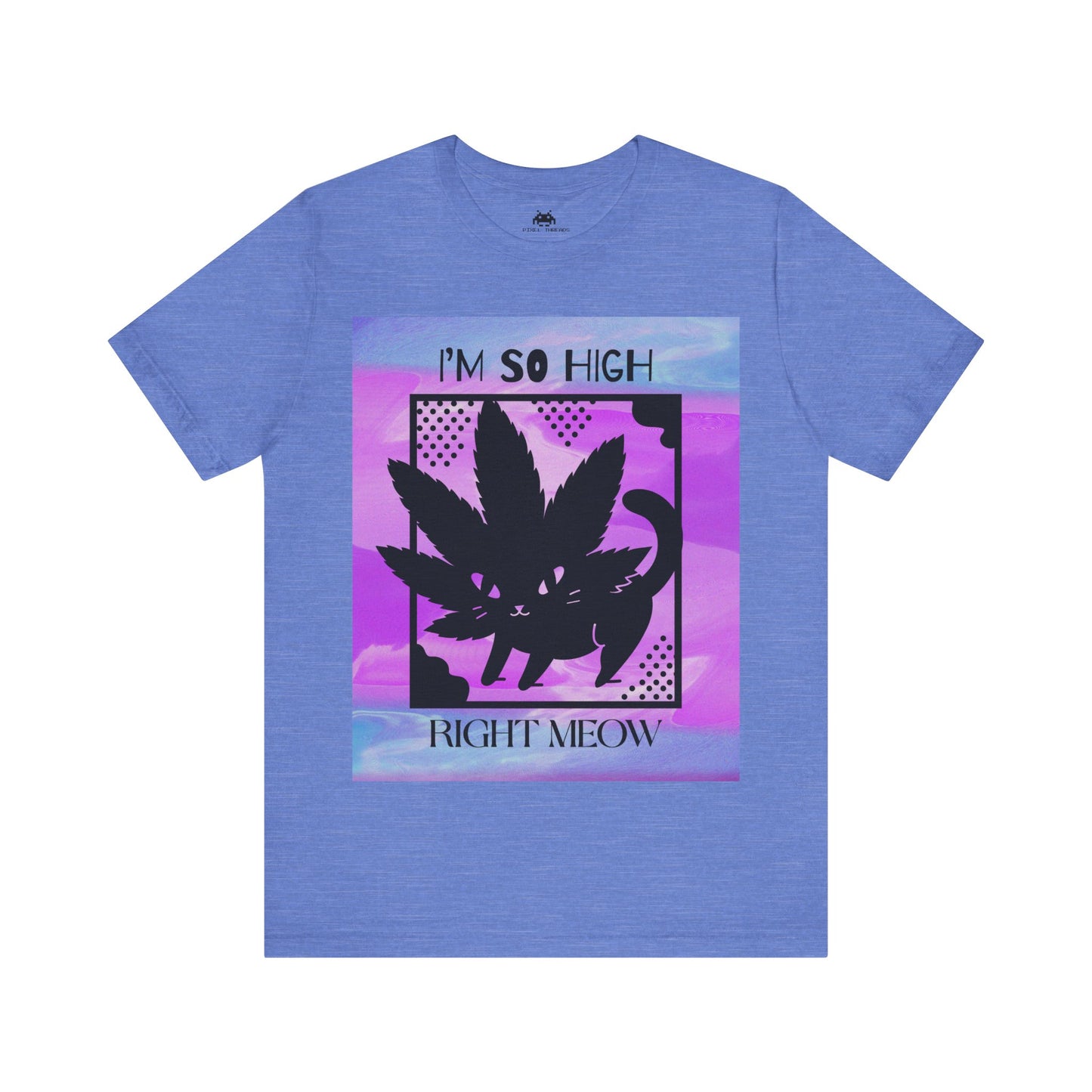 I'm so high right meow - Unisex T-shirt