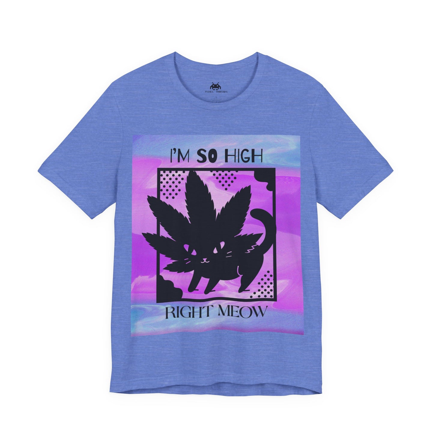 I'm so high right meow - Unisex T-shirt