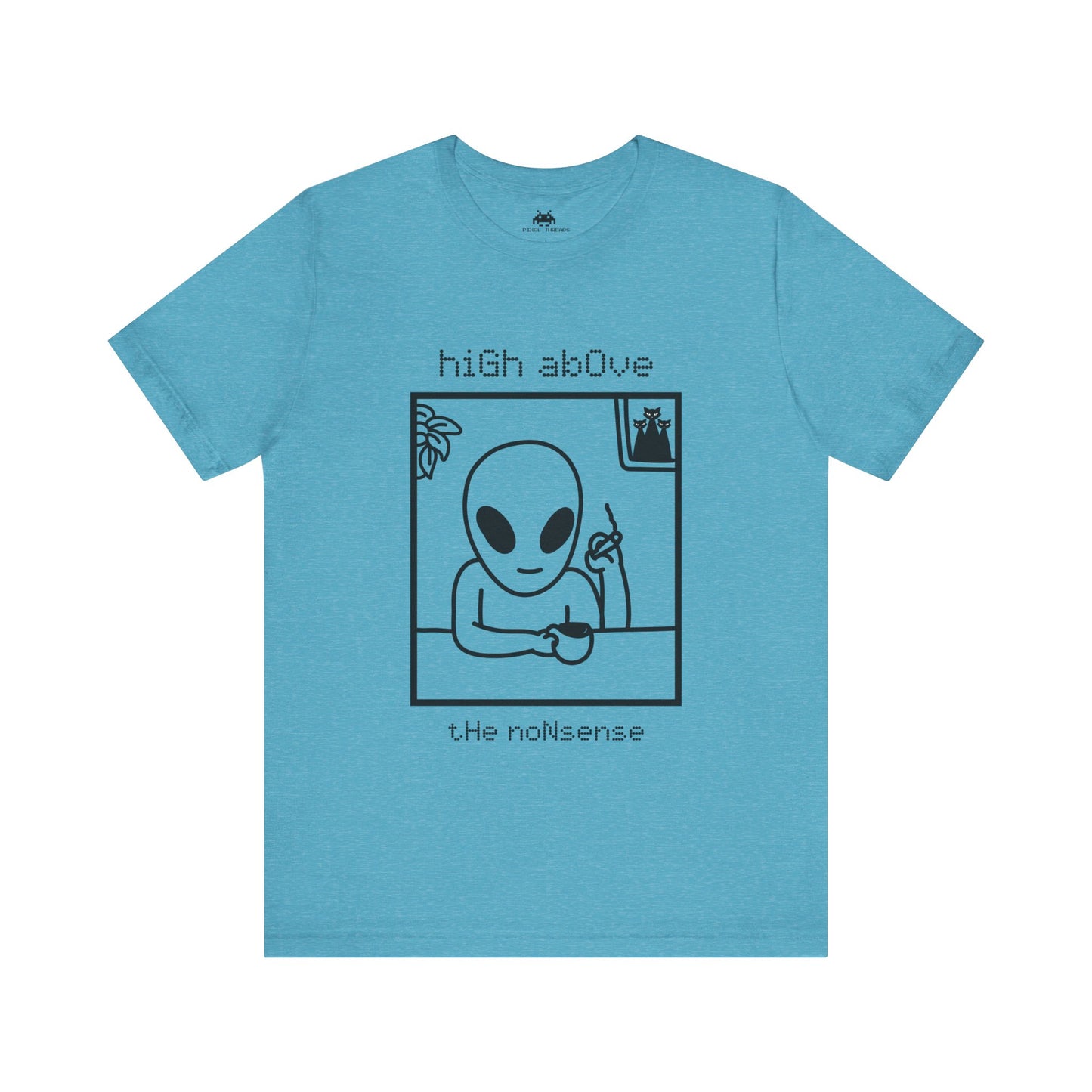 High above the non-sense - Unisex T-shirt