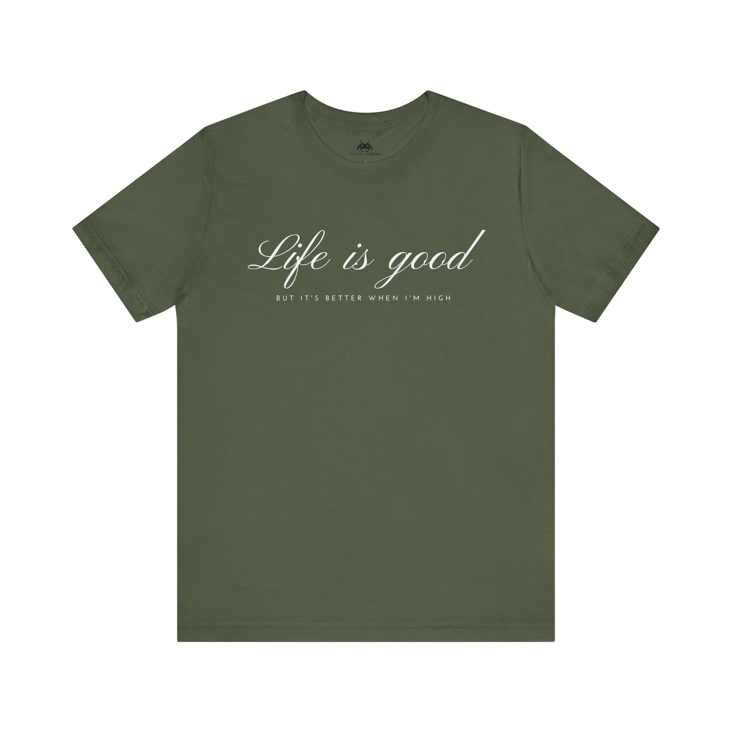 Life is good - Unisex T-shirt
