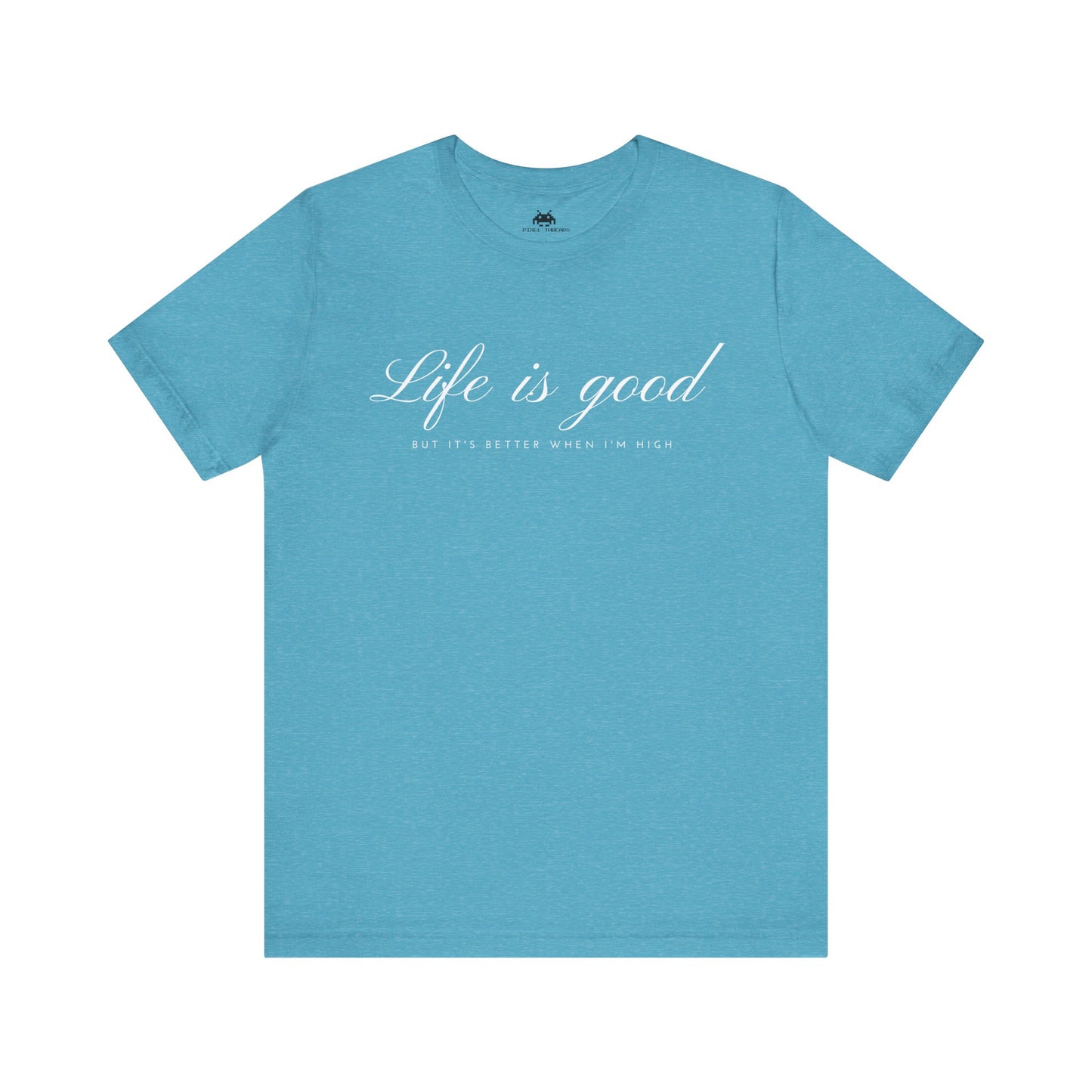 Life is good - Unisex T-shirt