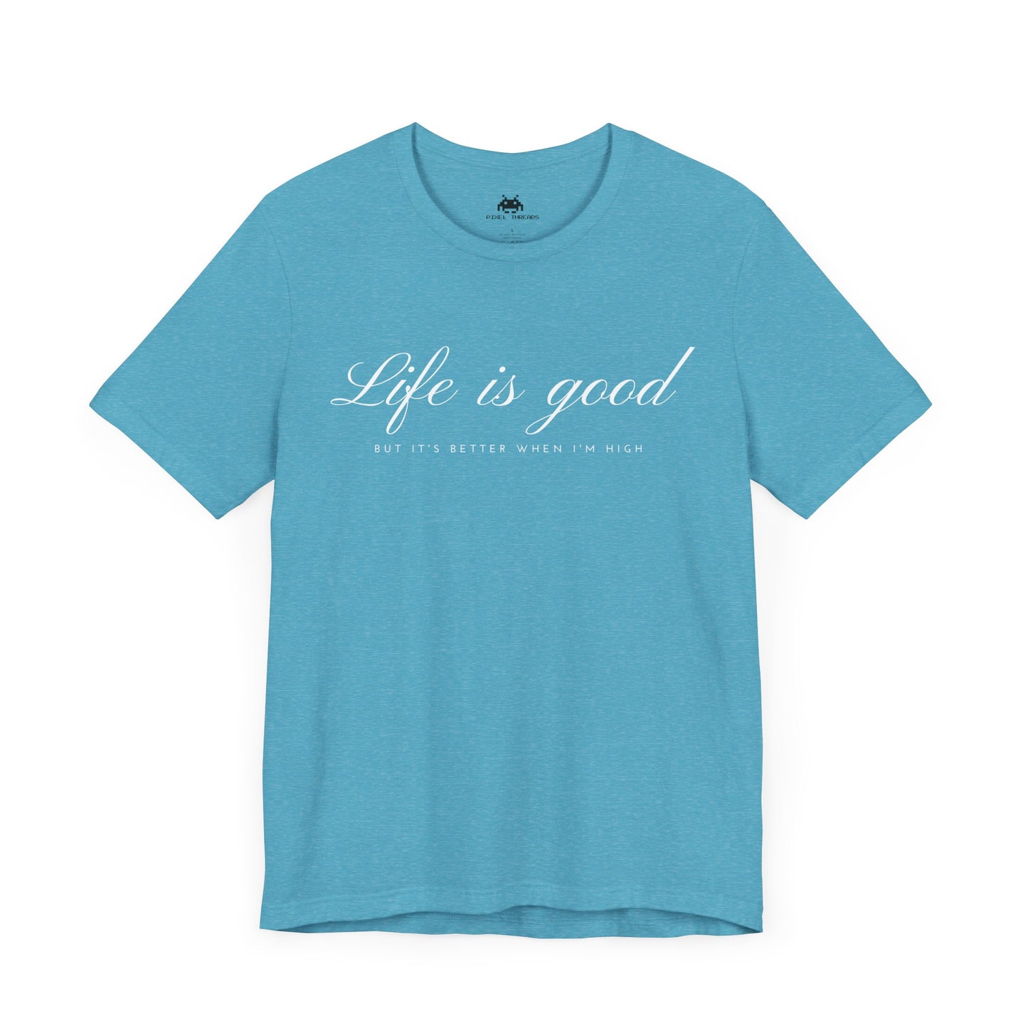 Life is good - Unisex T-shirt