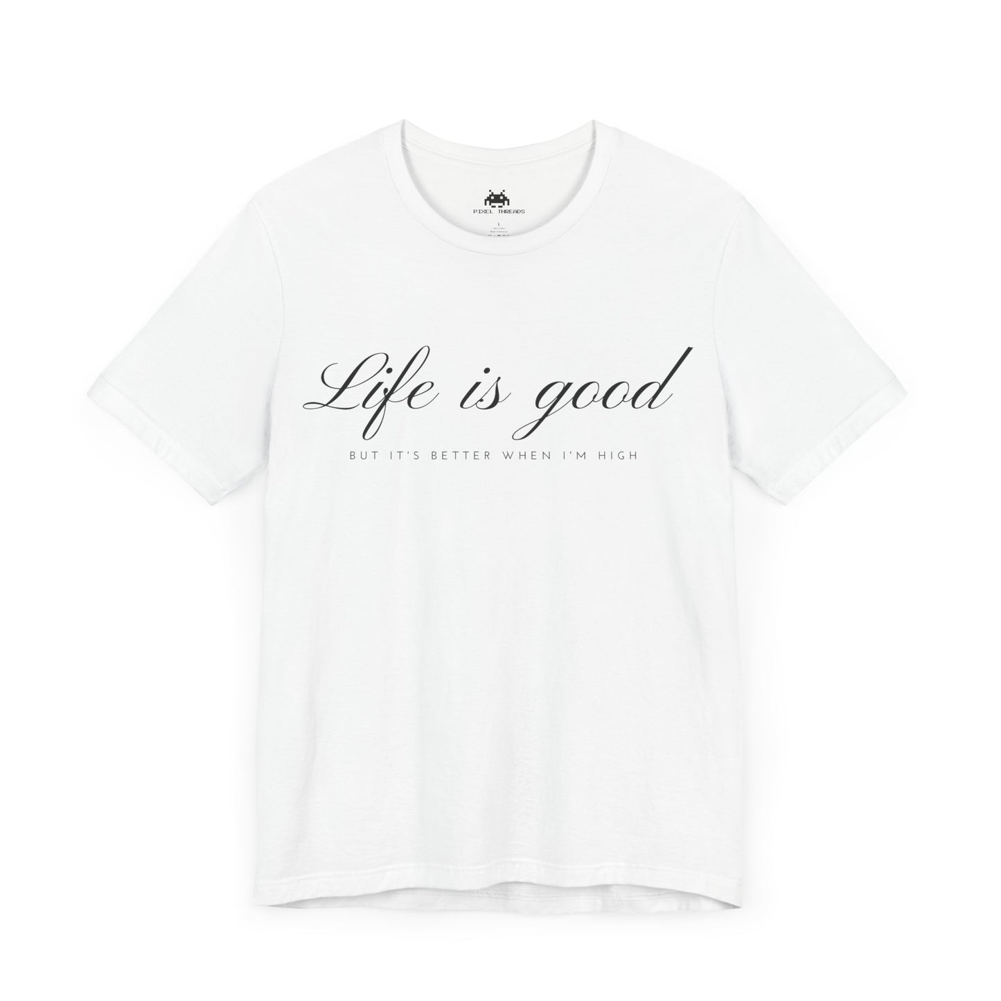 Life is good - Unisex T-shirt