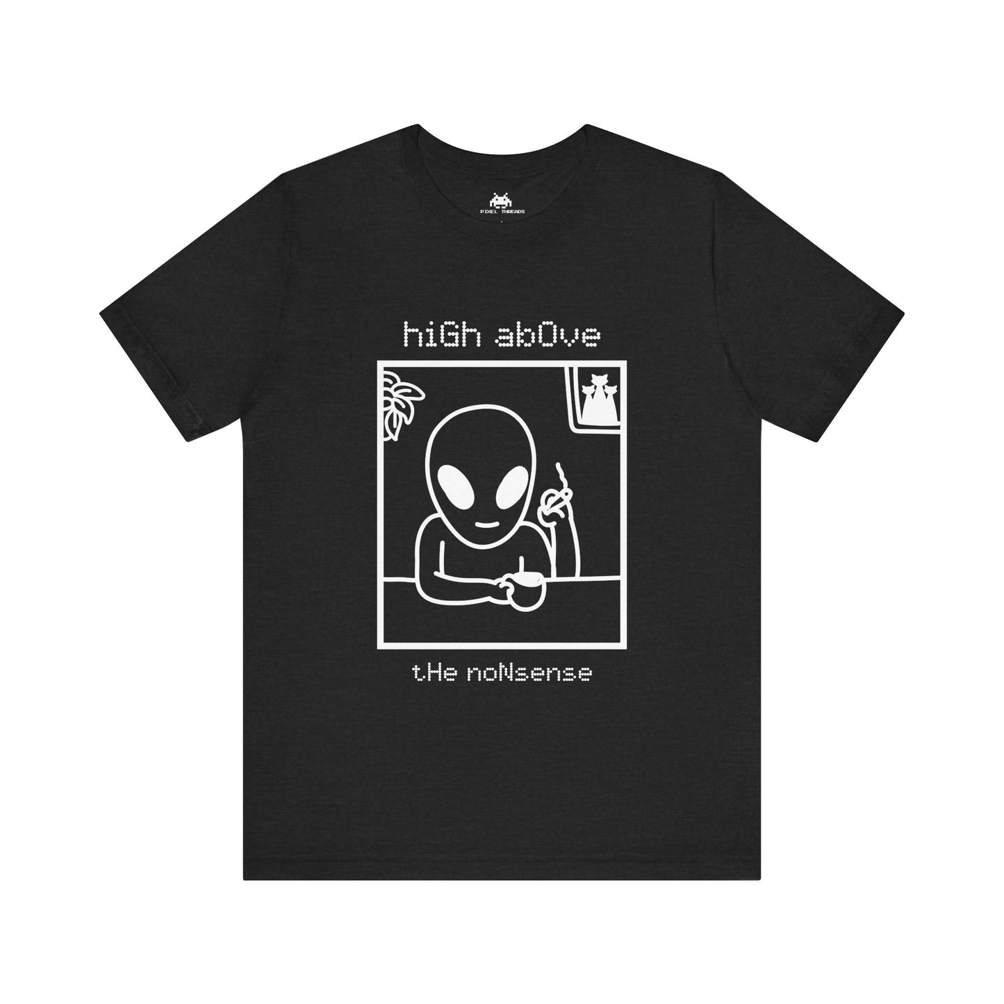 High above the non-sense - Unisex T-shirt