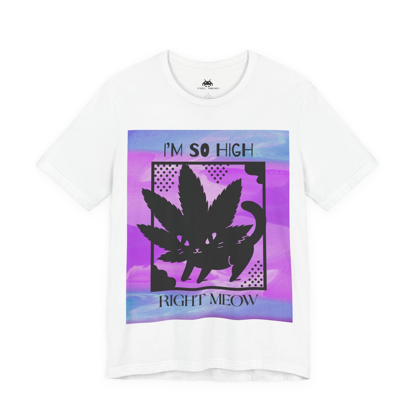 I'm so high right meow - Unisex T-shirt