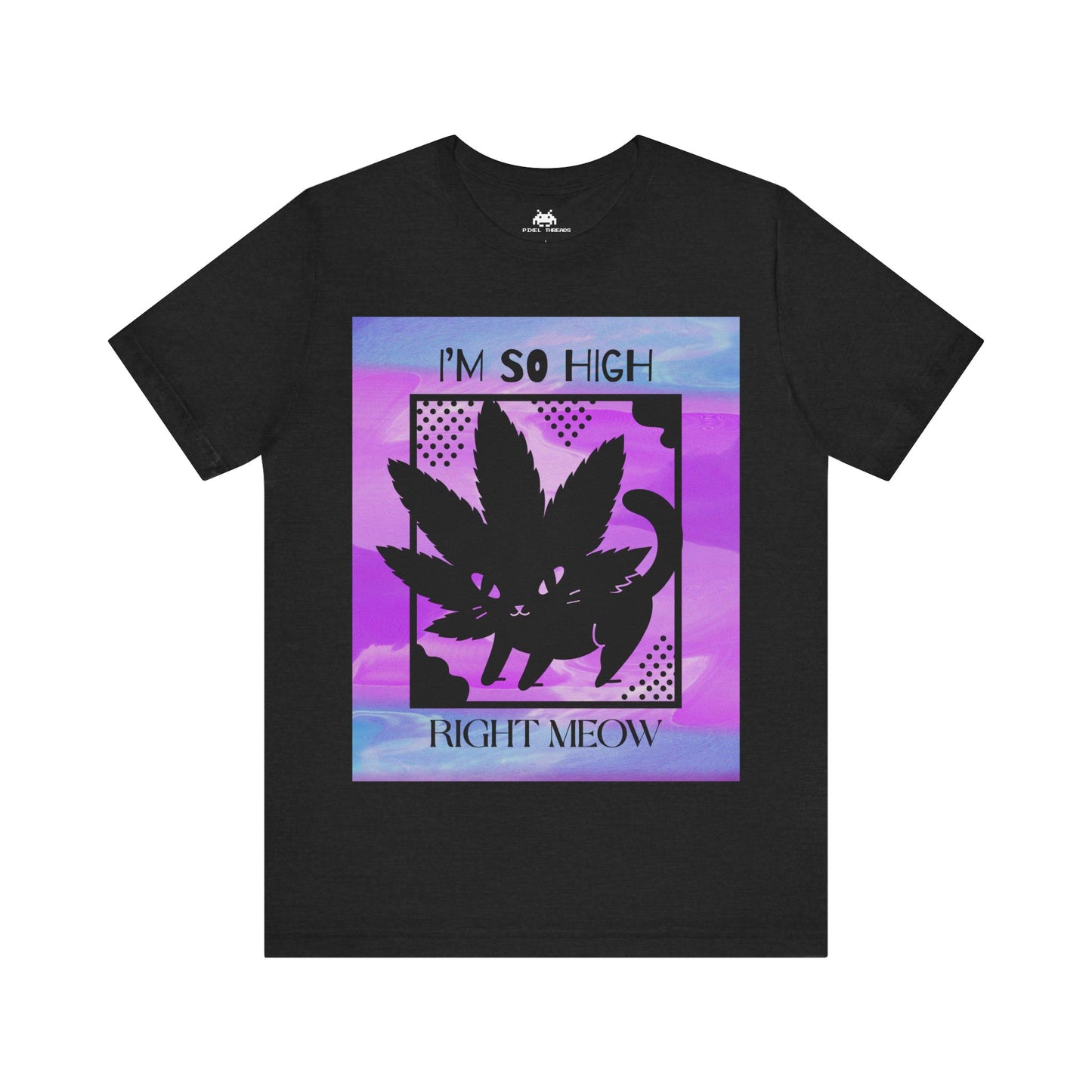 I'm so high right meow - Unisex T-shirt