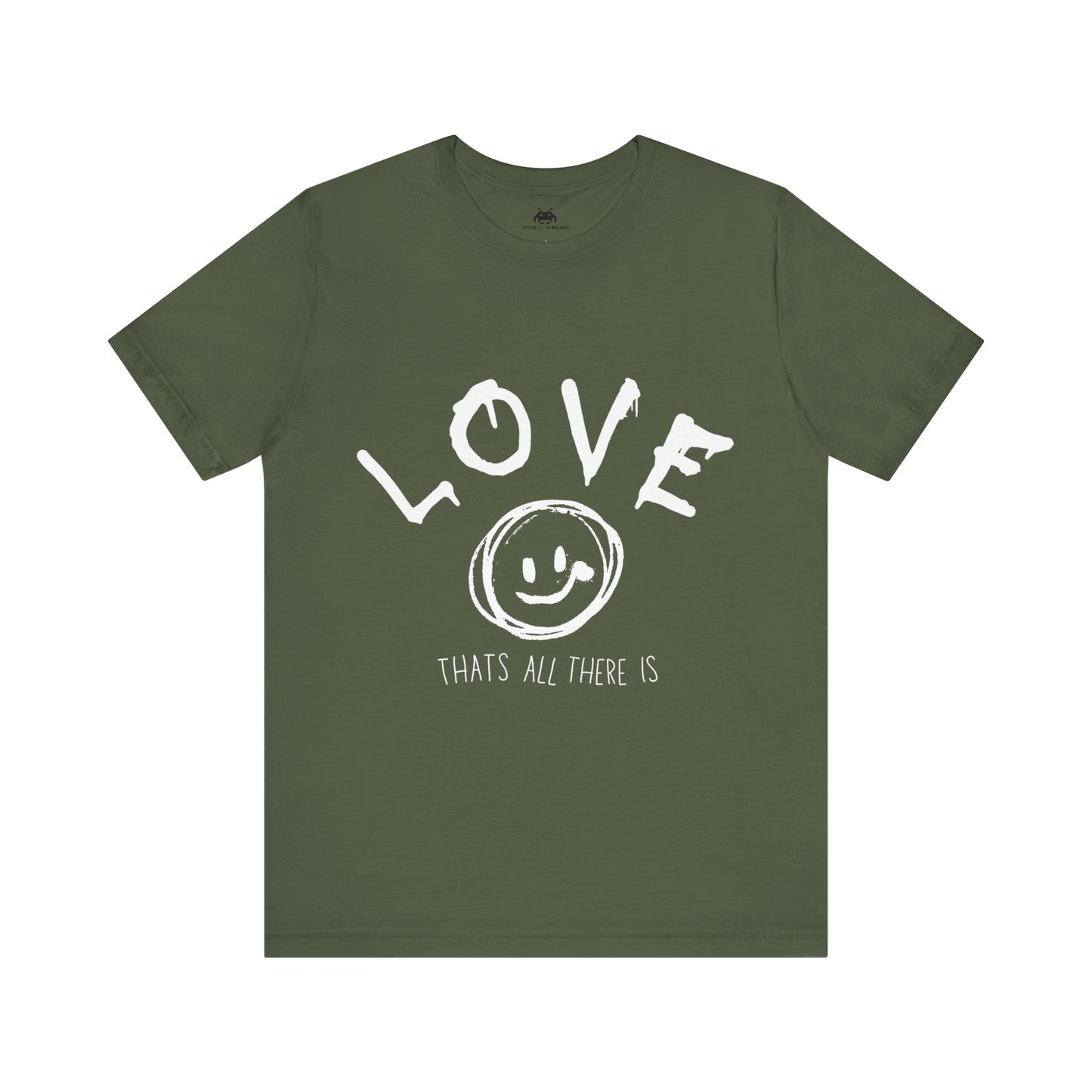 Love- Thats all there is T-shirt