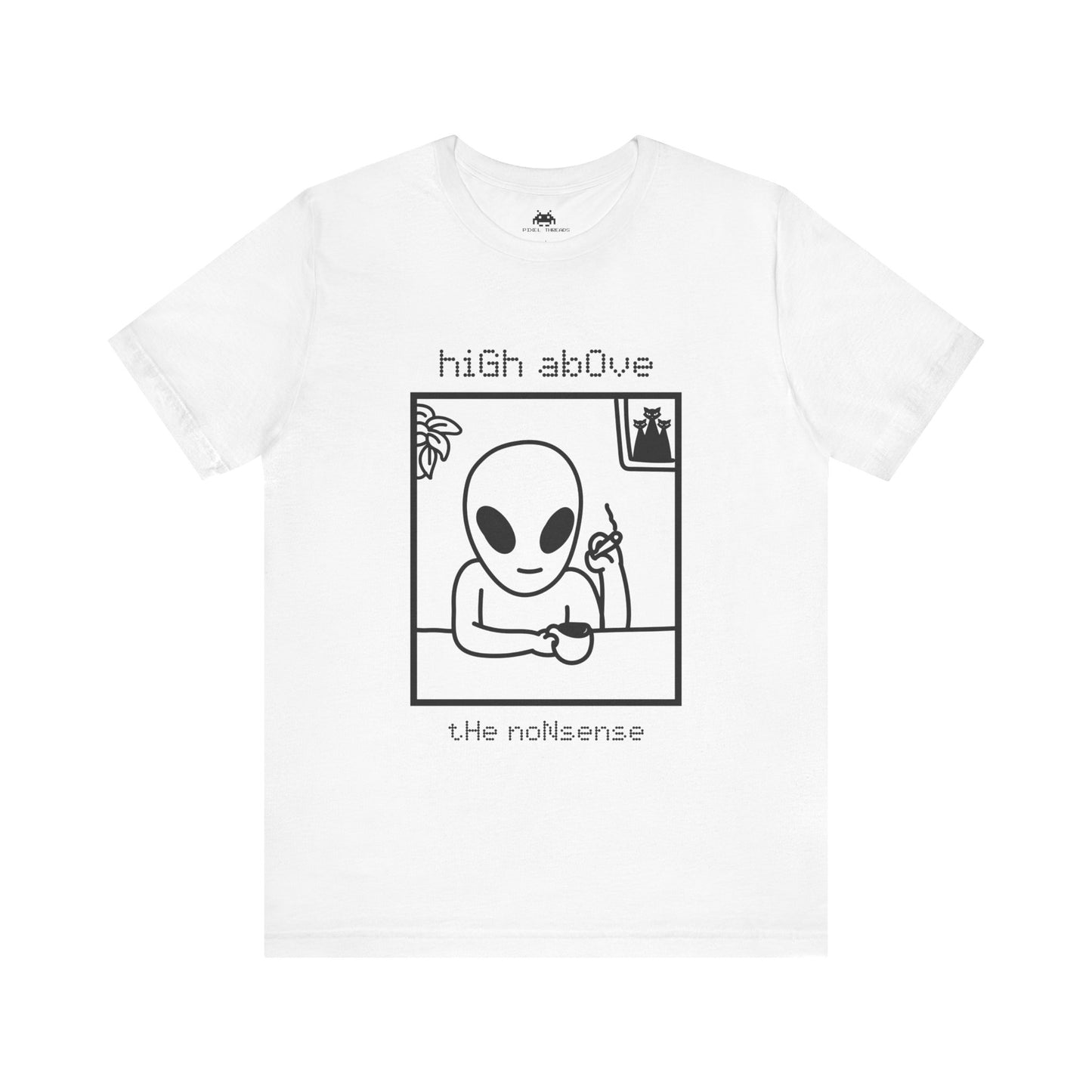 High above the non-sense - Unisex T-shirt