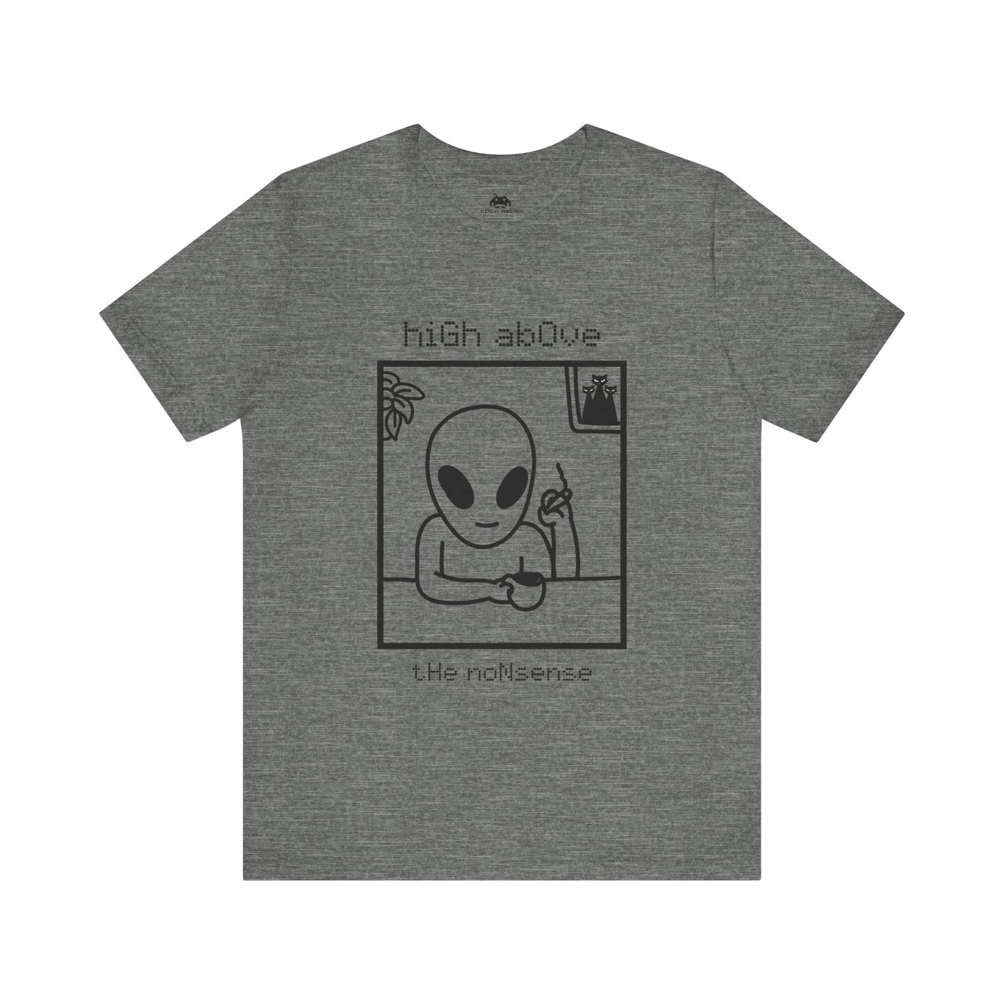 High above the non-sense - Unisex T-shirt