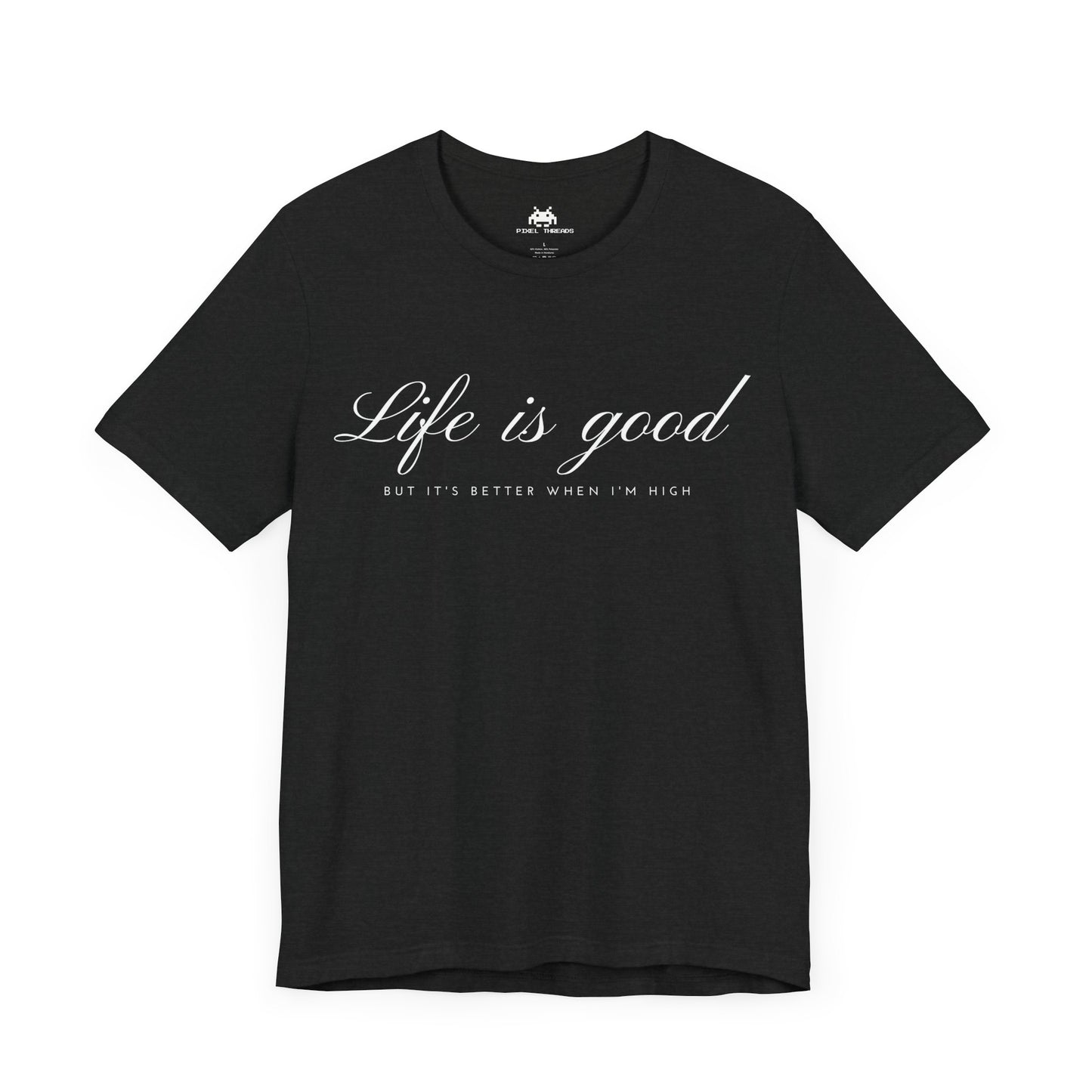 Life is good - Unisex T-shirt