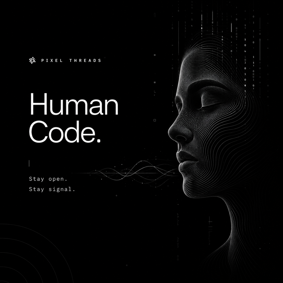 Human Code collection image for Pixel Threads featuring a digital human face, signal lines, and the phrase Stay open Stay signal