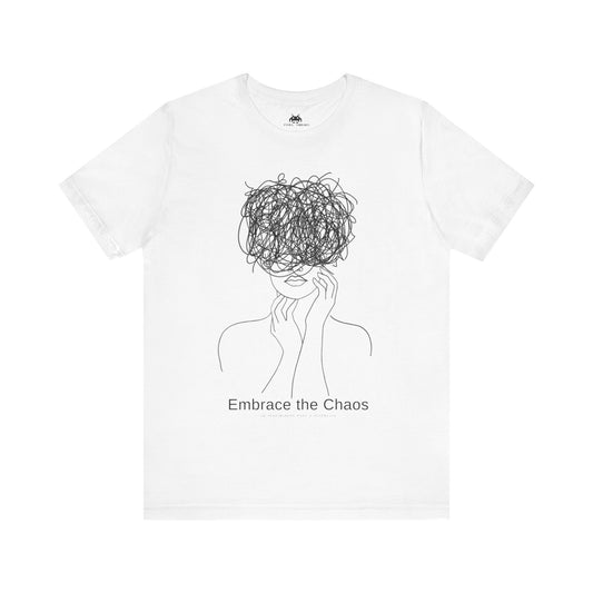 Embrace the Chaos T-shirt - Find Beauty in Disorder