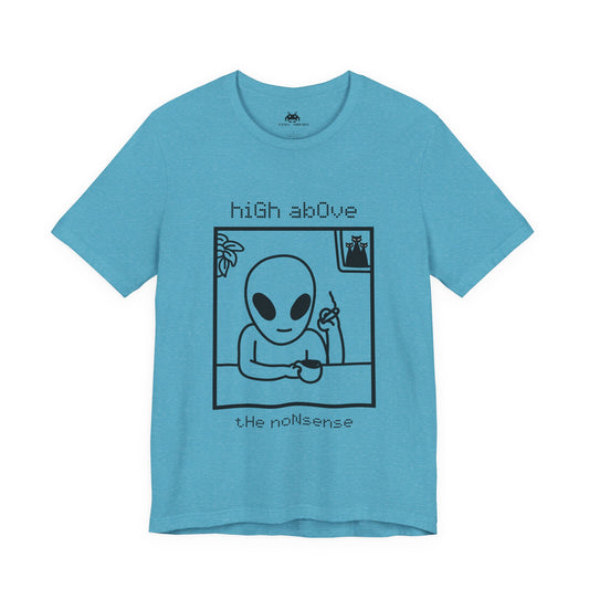 High above the non-sense - Unisex T-shirt