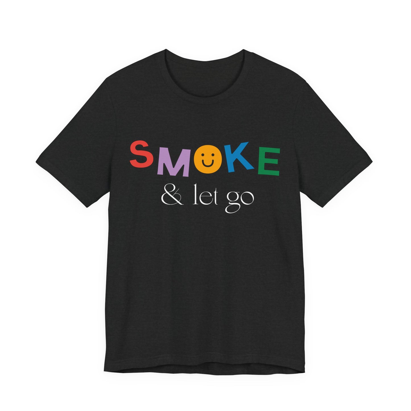 Smoke & let go Unisex T-shirt