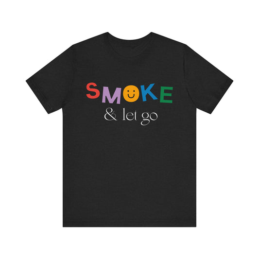 Smoke & let go Unisex T-shirt
