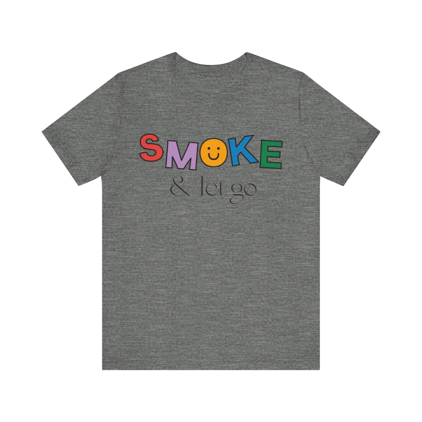 Smoke & let go Unisex T-shirt