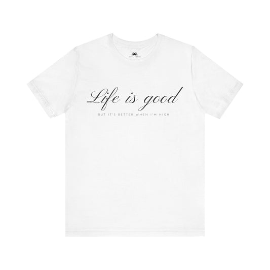Life is good  - Unisex T-shirt